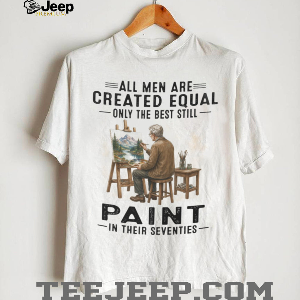 Old Man Painter Art Lover Created Equal Artistic Hobbyist Shirt