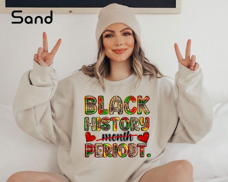Black History Month Periodt Sweatshirt, Black Lives Matter Sweatshirt, Juneteenth Sweatshirt, Equslity Sweatshirt, Black...