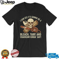 Bleach Tarp and Chainsaw Kinda Day Skeleton Horror T Shirt