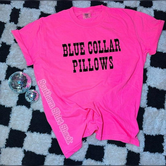 Blue Collar Pillows T shirt  | Neon Pink comfort colors T shirt top
