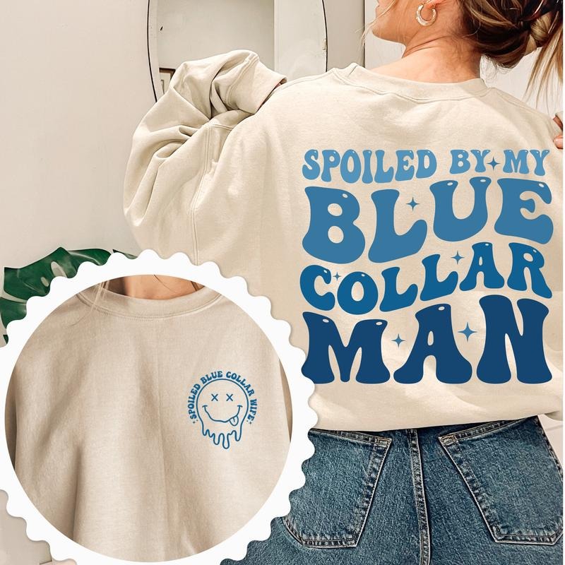 Blue Collar Wife Funny Blue Collar Shirt Funny Wife Shirt Sweatshirt Spoiled By My Blue Collar Man Sweatshirt Funny Wife Gift