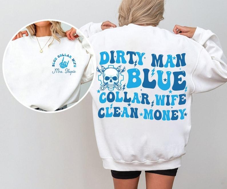 Blue Collar Wives Club Shirt, Blue Collar Shirt, Blue Collar Wife Sweatshirt, Funny Blue Collar Shirt, Funny Wife Gifts, Mothers Day  T-shirt, sweater and Hoodie 2 sides Cotton