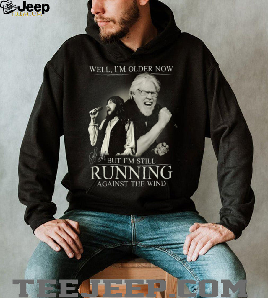 Bob Seger Well I’m Older Now Still Running Against The Wind Tribute T Shirt
