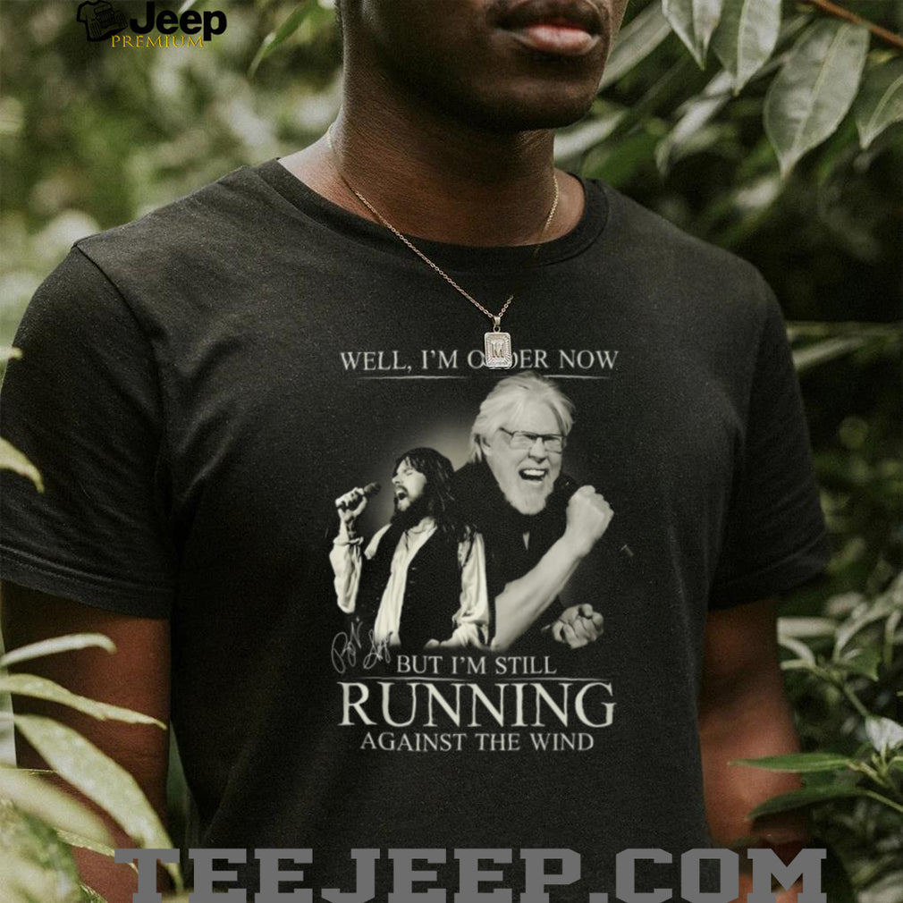 Bob Seger Well I’m Older Now Still Running Against The Wind Tribute T Shirt