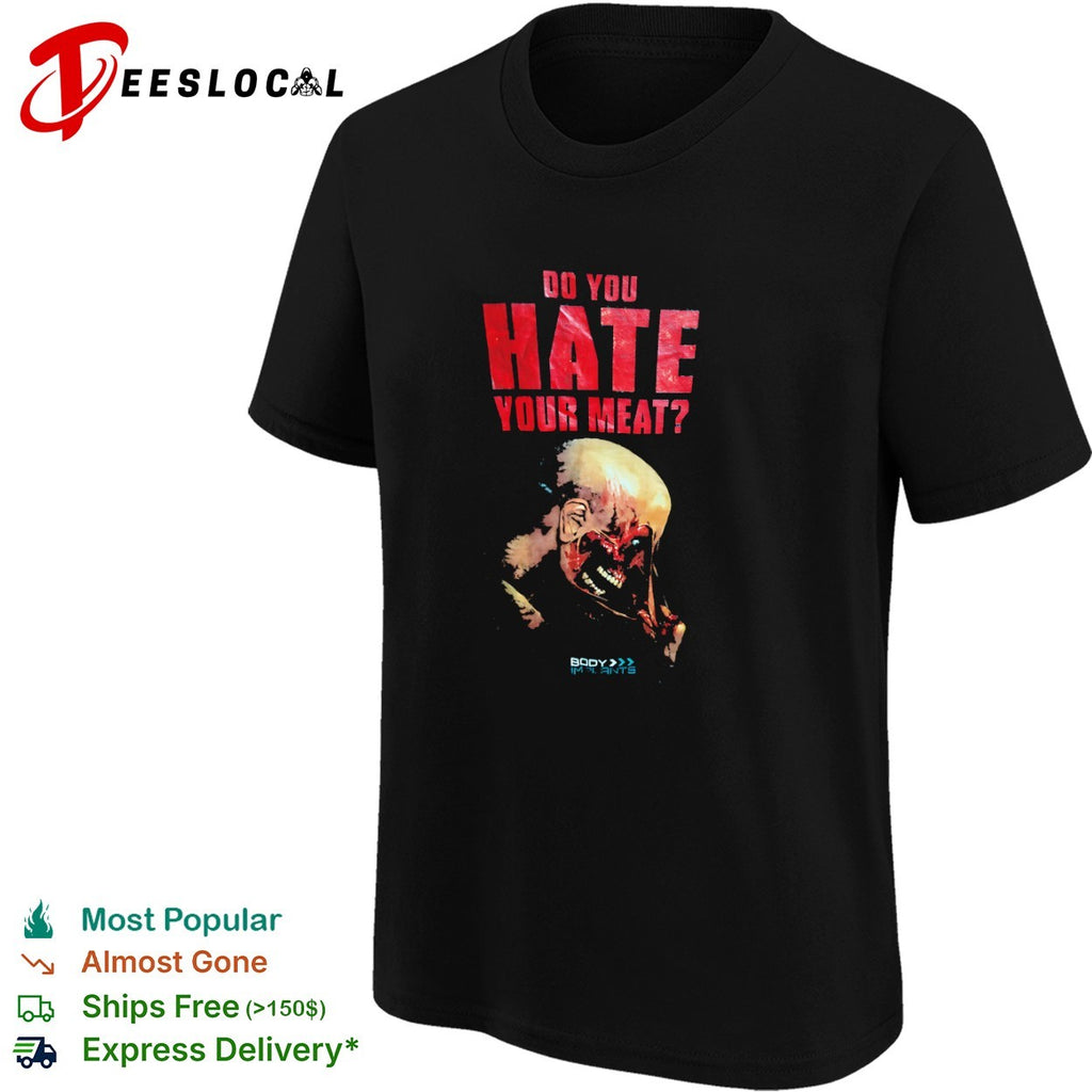 Body implants do you hate your meat anatomy gore shirt
