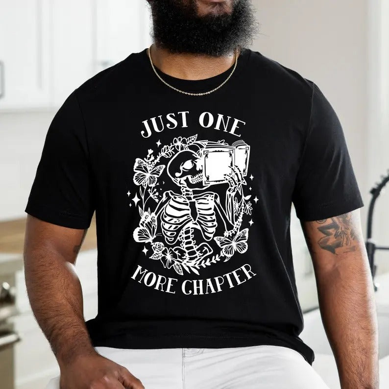 Book Merch Shirt Just One More Chapter Shirt, Book Lover Shirt, Reading Shirt, Bookworm Gift, Librarian T-shirt, Skeleton...