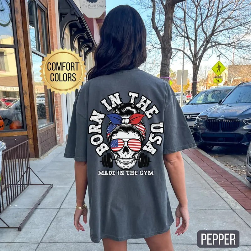 Born In The Usa Shirt s Gym Pump Cover Oversized Workout Shirt Gift For Gym Lover Weightlifting Gifts Muscle Mommy Shirt
