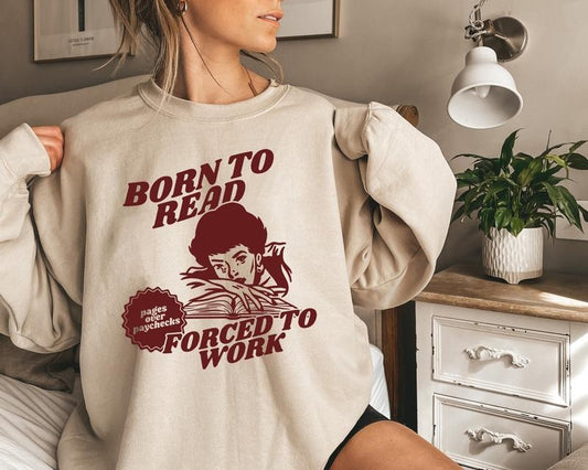 Born To Read Bookish Sweatshirt, Funny Reader, Book Addict, Book Lover, Bookish Gift For Her, Spicy Books Sweatshirt, Dark Romance Sweatshirt, Book Lover, Book Crewneck