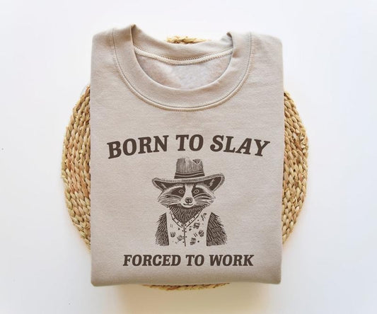 Born To Slay Forced To Work, Funny Sweatshirt, Funny Crewneck, Raccoon Sweater, Vintage Cartoon  T-shirt, sweater and Hoodie