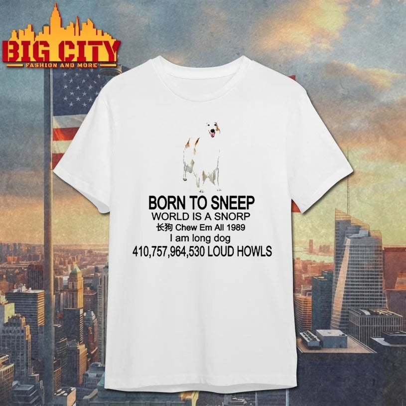 Borzoi Born To Sneep World Is A Snorp Chew Em All 1989 I Am Long Dog 410,757,964,530 Loud Howls shirt