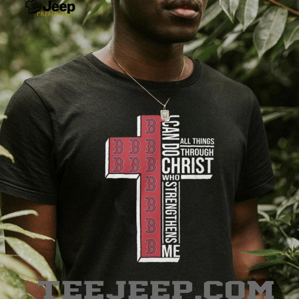 Boston Red Sox I Can Do All Things Through Christ Cross T Shirt