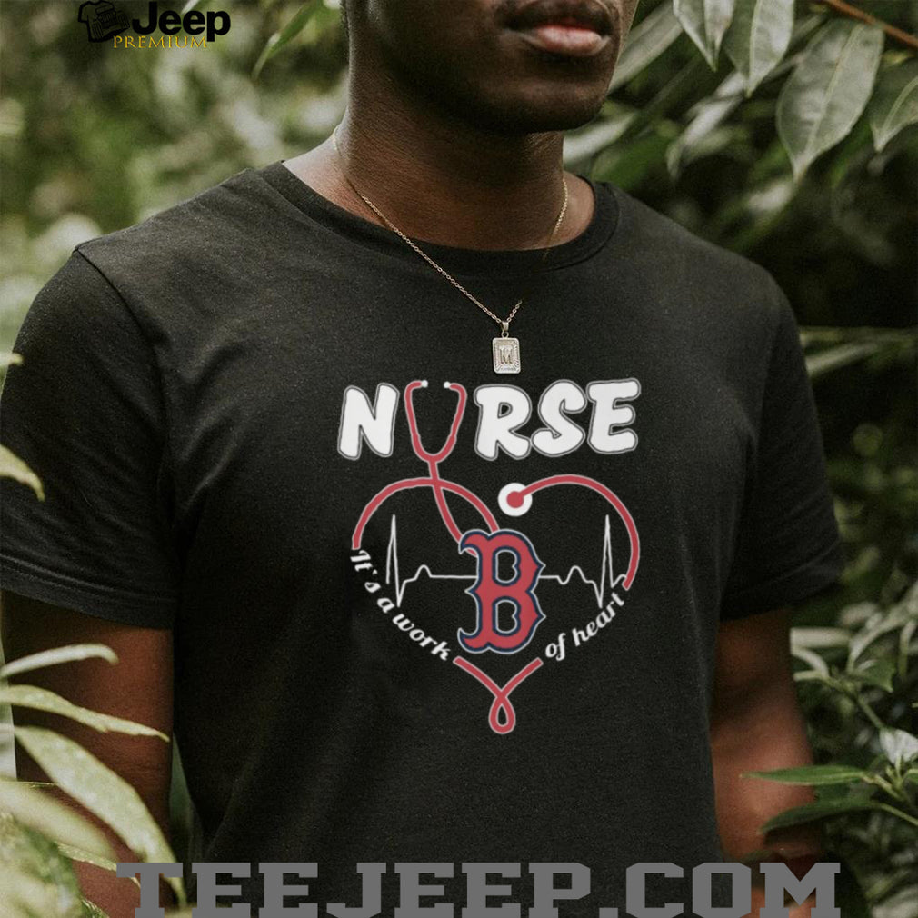 Boston Red Sox Nurse Work of Heart Stethoscope Fan T Shirt