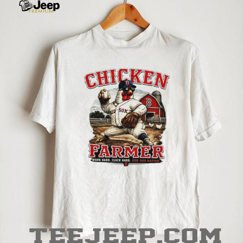 Boston Red Sox WeHunt The Chicken Farmer world hard cluck hard shirt