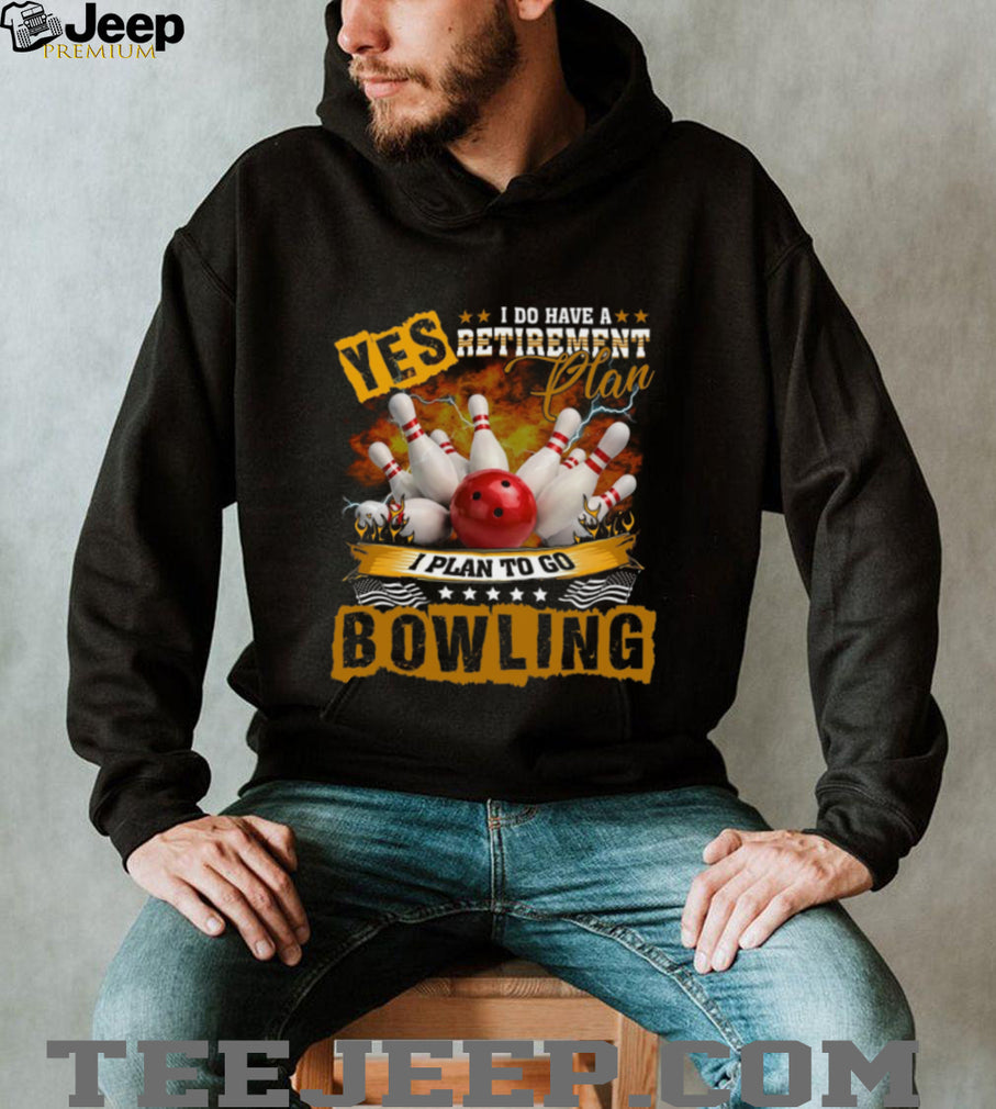 Bowling Retirement Plan Funny Sports Hobby Shirt