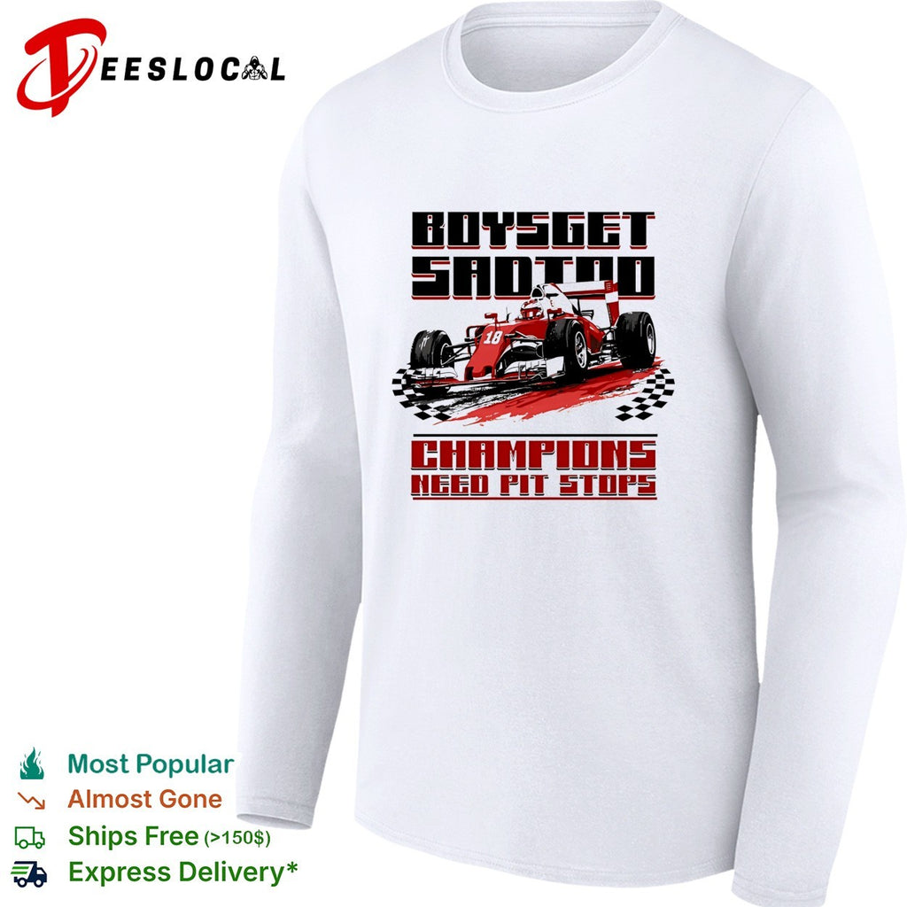 Boys get sad too champions need pit stops formula 1 racing car shirt