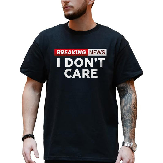 Breaking News I Don't Care Shirt for Men, Funny Sayings T-shirt, Birthday Gifts for Him, Offensive Tops, Sarcastic Tshirt, Classic Cotton Menswear