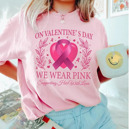 Breast Cancer T-shirt, Valentines Day We Wear Pink Shirt, Cancer Awareness Shirt, Breast Cancer Support, Valentine Tee
