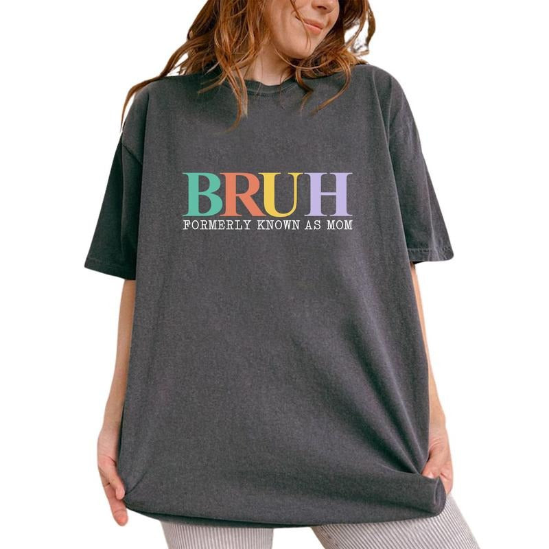 Bruh Formerly Known As Mom Shirt, Funny Mama Tee, Cool Moms Graphic Printed Tee, Mom Life Unhinged Shirt, Mommy Comfy Fabric Oversized Graphic Tee, Mother's Day Gifts, Women's Tops, Womenswear, Cotton Fabric Tee