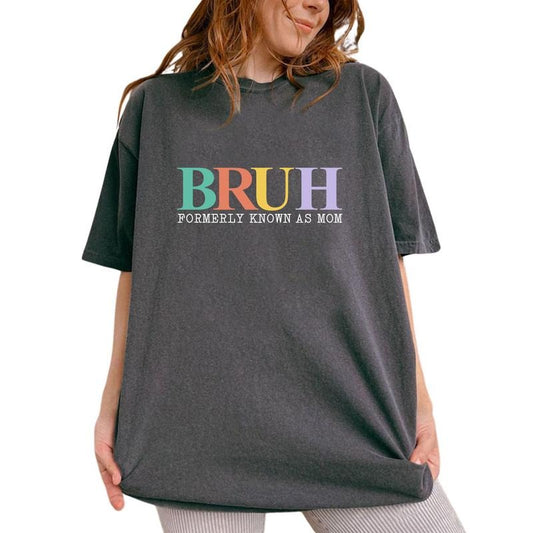 Bruh Formerly Known As Mom Shirt, Funny Mama Tee, Cool Moms Graphic Printed Tee, Mom Life Unhinged Shirt, Mommy Comfy Fabric Oversized Graphic Tee, Mother's Day Gifts, Women's Tops, Womenswear, Cotton Fabric Tee
