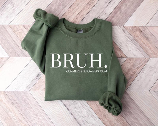 Bruh Formerly Known As Mom Sweatshirt, Funny Quote Sweater, Cool Meme Shirt, Funny Informative Crewneck, Sarcastic Shirt, Mom Bruh Shirt, Viral Saying Shirt