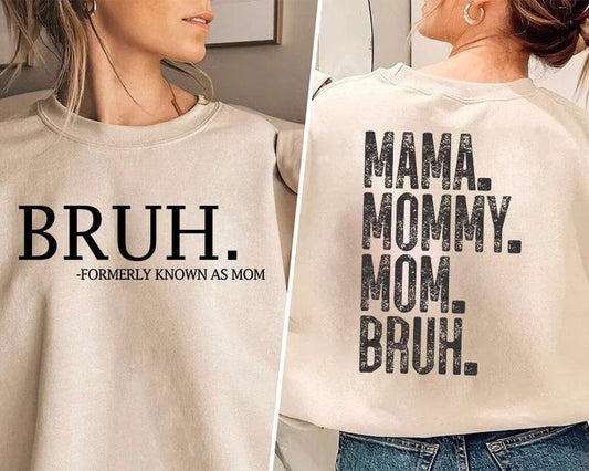 Bruh Formerly Known as Mom Sweatshirt, Mama Mommy Mom Bruh Sweatshirt, feminist shirt, mom life shirt, Mother's Day Shirt,mothers day gifts