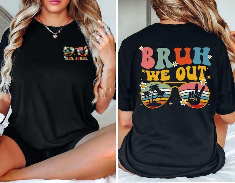 Bruh We Out Shirt, Custom Last Day of School T-Shirt, Funny Teacher TShirt, Teacher Appreciation, Schools Out for Summer, End of School Tee