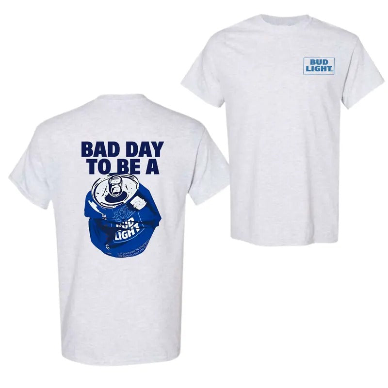 Bud Light 2 Sides T-Shirt , Bad Day To Be A Bud Light For Men And Women T-Shirt, Funny Beer T-Shirt