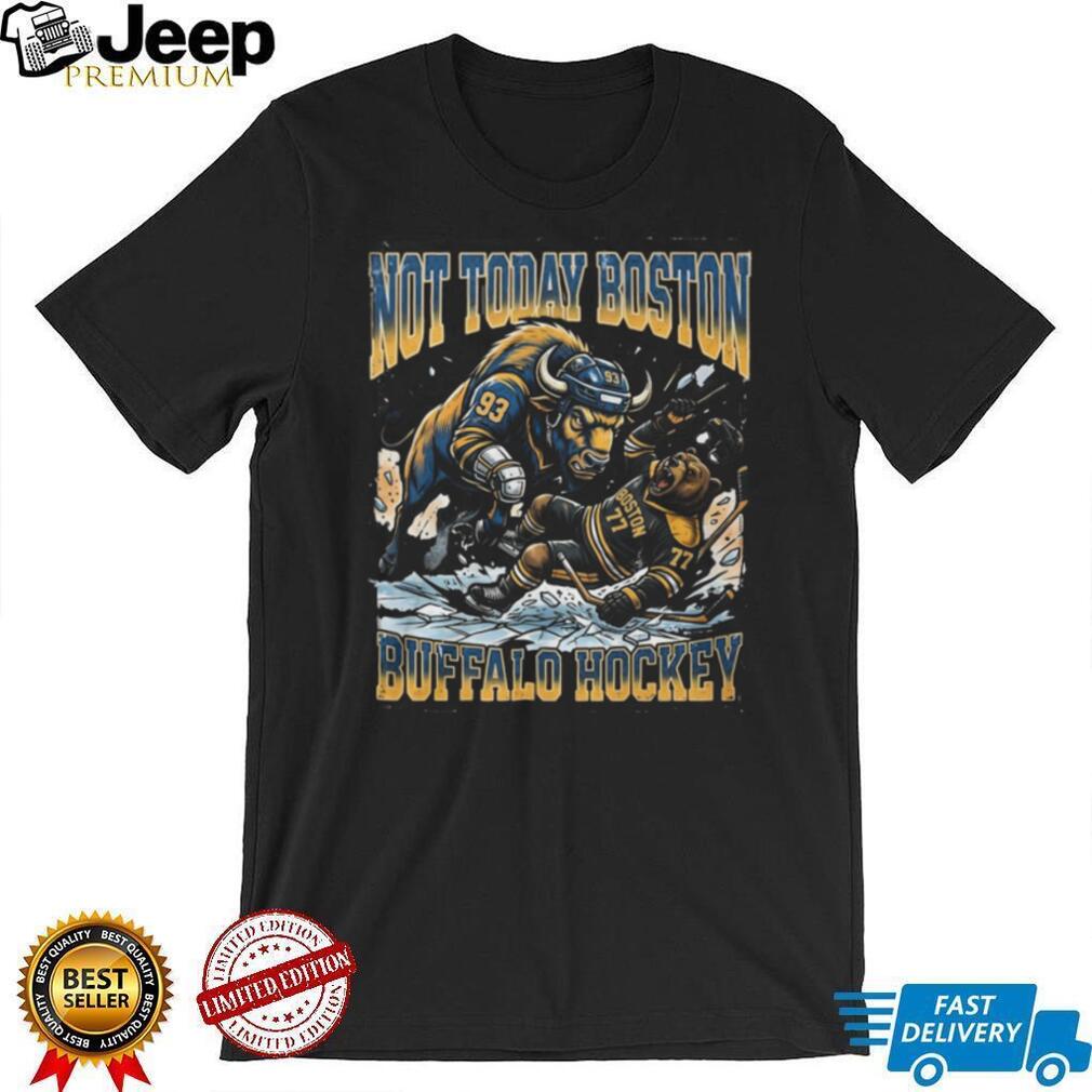 Buffalo Sabres vs Boston Bruins Not Today Buffalo Hockey T Shirt