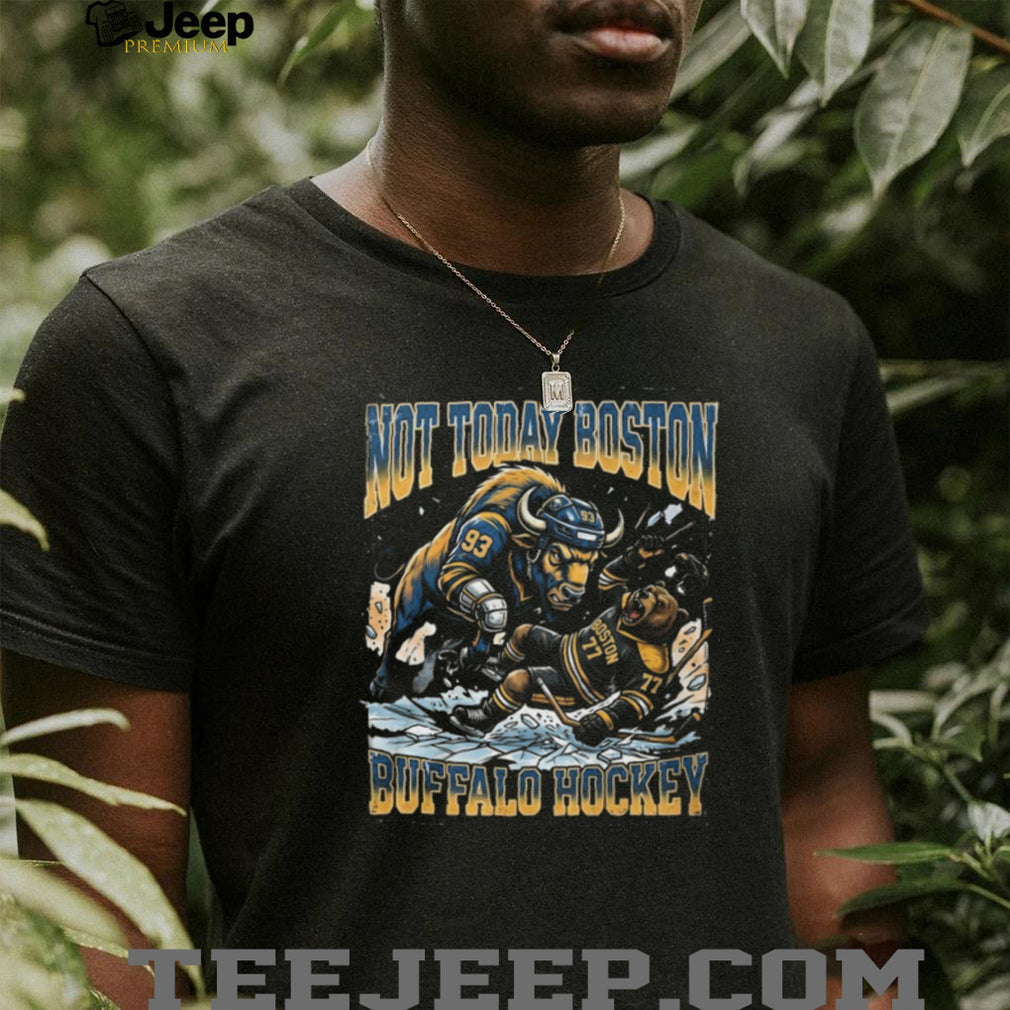 Buffalo Sabres vs Boston Bruins Not Today Buffalo Hockey T Shirt