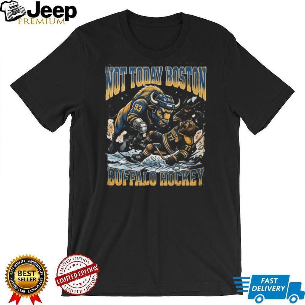 Buffalo vs Boston Hockey Rivalry Not Today Buffalo Hockey T Shirt