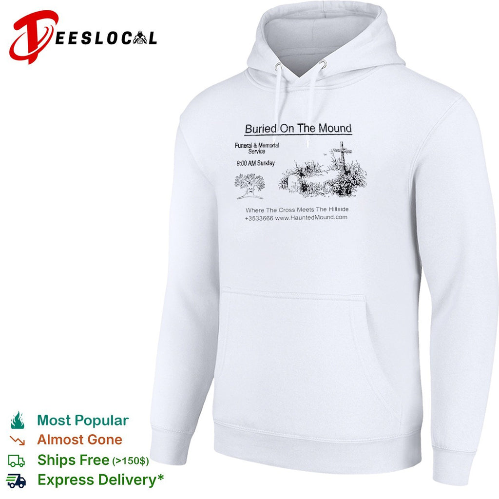 Buried on the mound funeral and memorial service haunted mound shirt