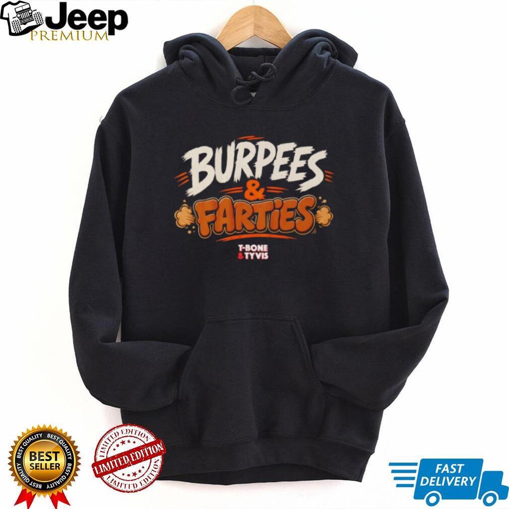 Burpees & Farties 97 1 The Fan T Bone and Tyvis shirt