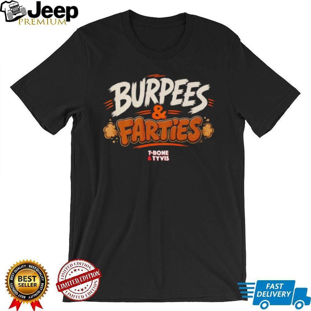 Burpees & Farties 97 1 The Fan T Bone and Tyvis shirt