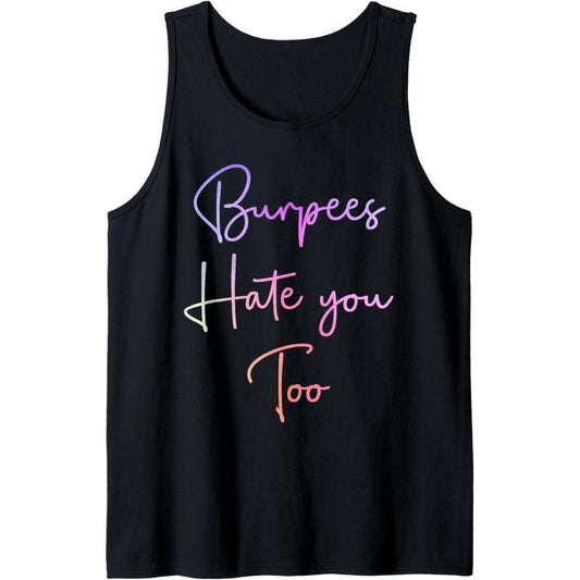 Burpees Hate You Too Funny Tank Top Made in USA