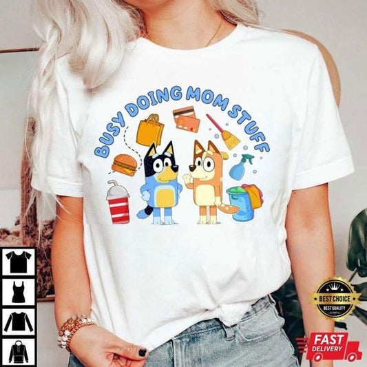 Busy Doing Mom Stuff Shirt. Mom Stuff Shirt, Bluey Mom Shirt, Mom Shirt, Mother's Day Shirt Sweatshirt, Hoodie, Comfort Colors