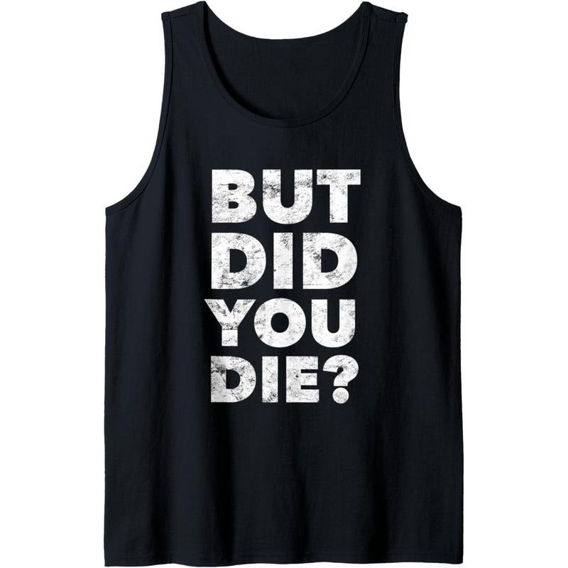 But Did You Die Funny Gym Workout Motivational Train Harder Tank Top MADE IN USA