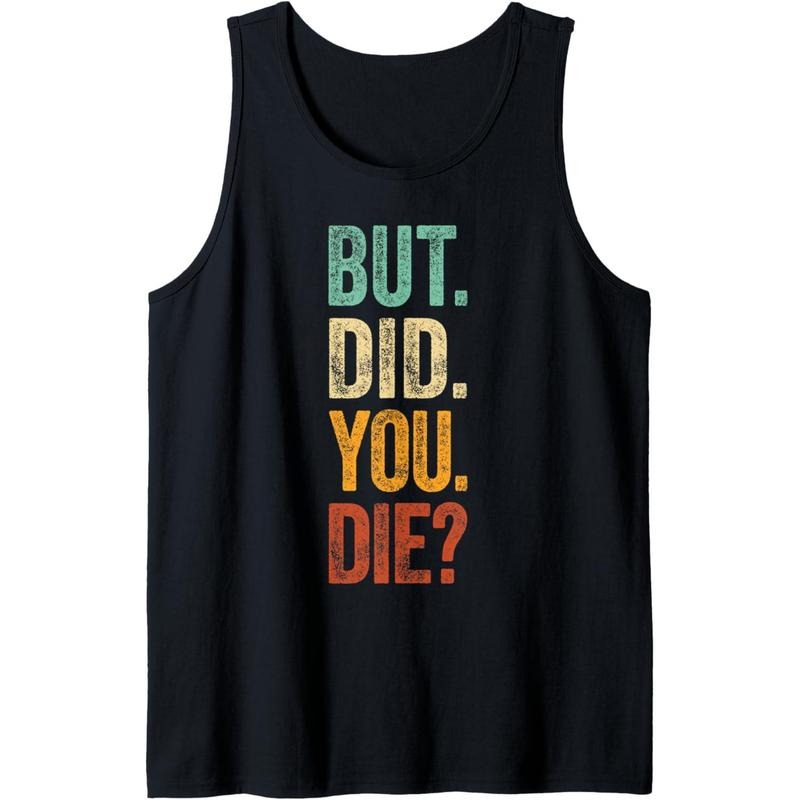But Did You Die Shirt Retro Vintage Letters Print Funny Meme Tank Top Made in USA