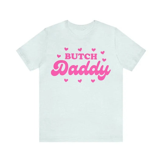 Butch daddy shirt | butch lesbian shirt | lesbian pride | pink aesthetic | funny lesbian | bisexual pride | sapphic lesbian | wlw | femme Hoodie, T-shirt and sweater