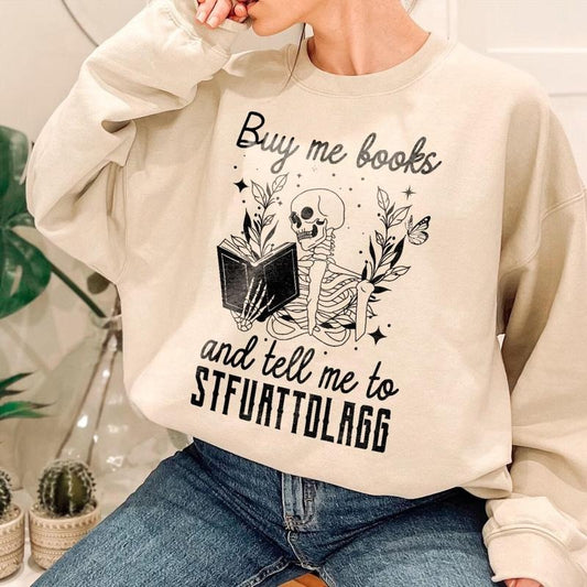 Buy Me Books And Tell Me To STFUATTDLAGG Sweatshirt, Book Lover Librarian Gift,Funny Skeleton Book Shirt, Dark Academia Sweatshirt
