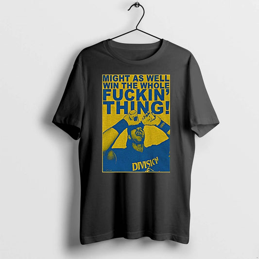 Cal Raleigh Seattle Mariners Might As Well Win The Whole Fuckin Thing Sports Fan Tshirts