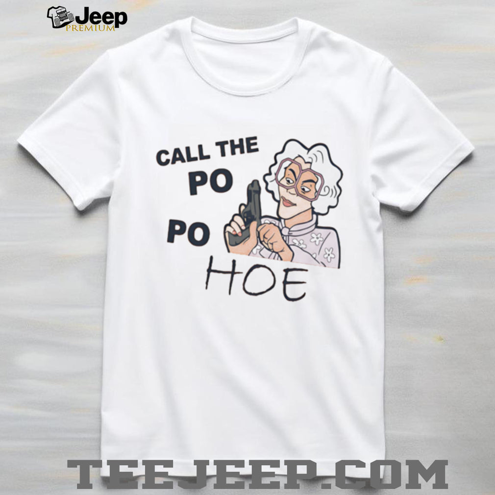 Call The Po Po Hoe Madea Gun Parody Funny Graphic T Shirt