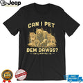 Can I Pet Dem Dawgs Gatlinburg TN Wildlife Forest T Shirt