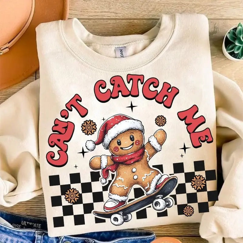 Can't Catch Me Gingerbread Sweatshirt, Funny Christmas Gingerbread Gift, Funny Baker Shirt Classic Cotton