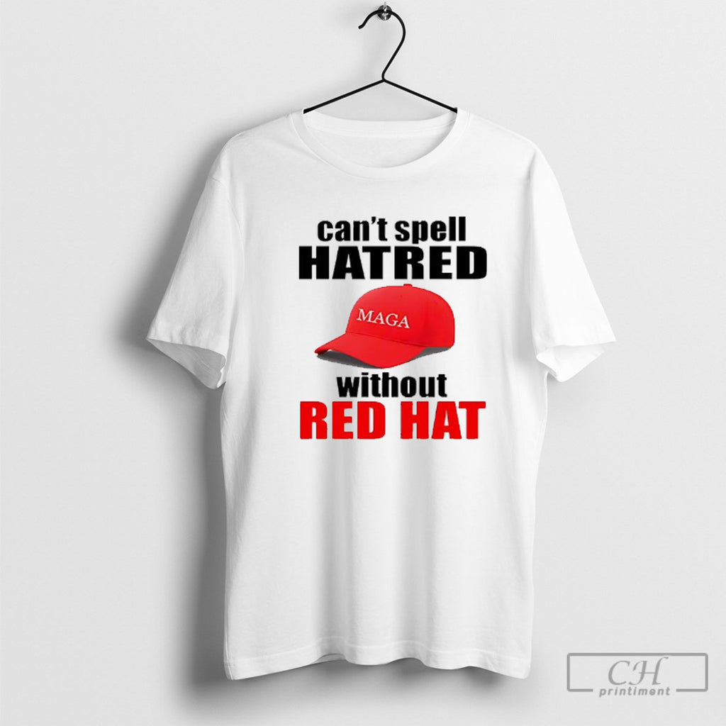 Cant Spell Hatred Without Red Hat Shirt Sweater