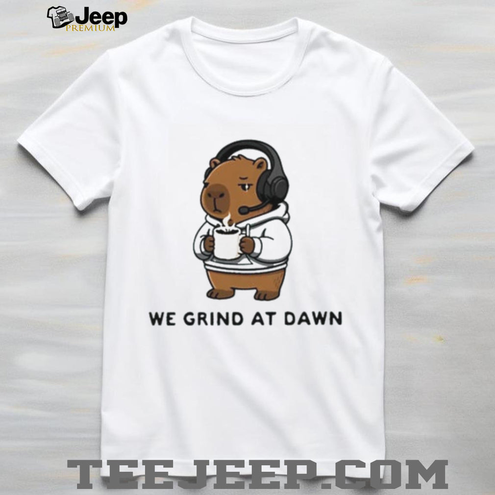 Capybara we grind at dawn shirt
