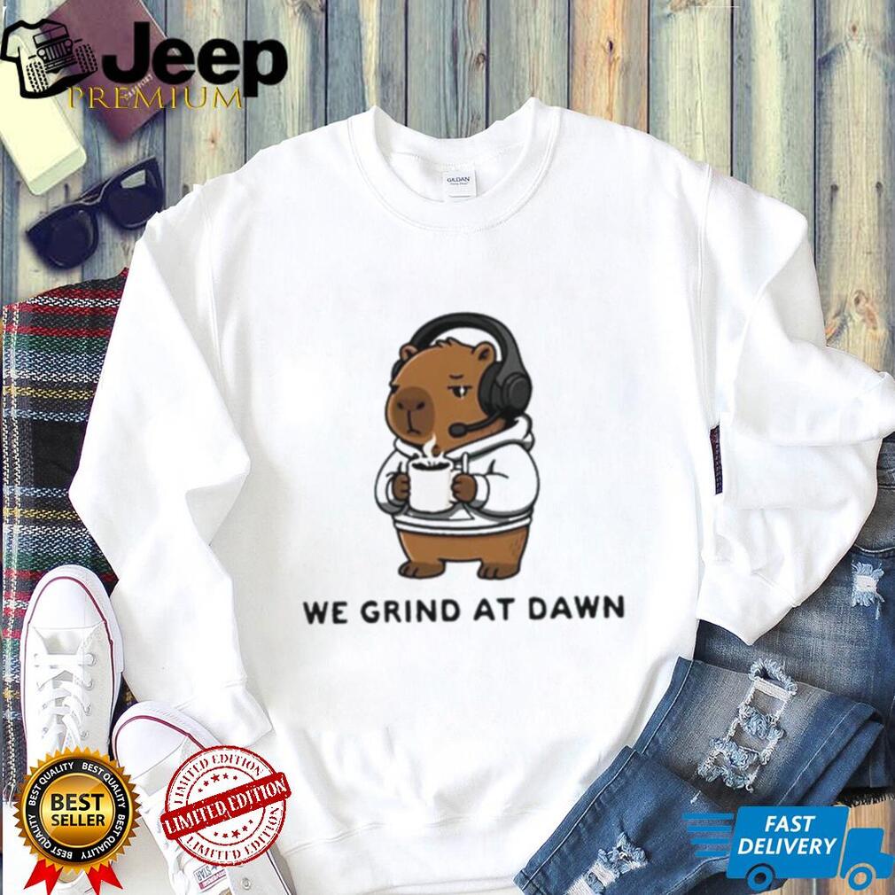Capybara we grind at dawn shirt