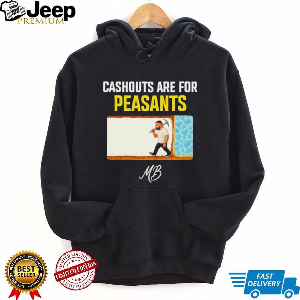 Cashouts Are For Peasants MB Miner Graphic T Shirt