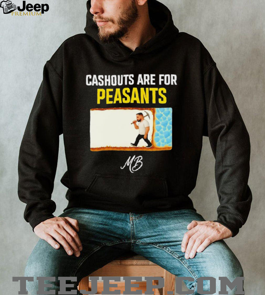 Cashouts Are For Peasants MB Miner Graphic T Shirt