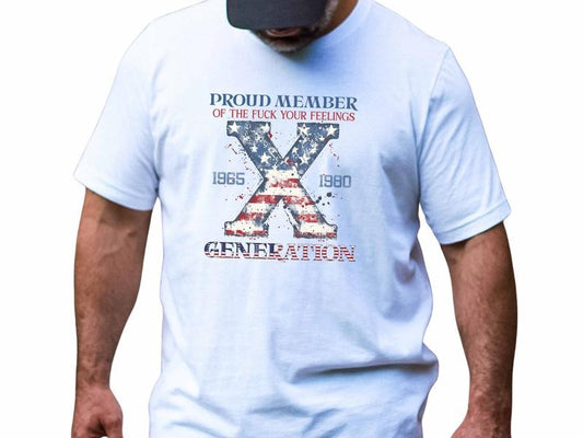 Casual Proud Member of the FU$K Your Feelings T Shirt for Men, Offensive Gen X Graphic Tee, Cotton Gen X American Flag Shirt, Funny Custom Year 1965 - 1980 Summer T-Shirt, Vintage 80's Generation Shirt, Father's Day Shirt, Birthday Gift for Him