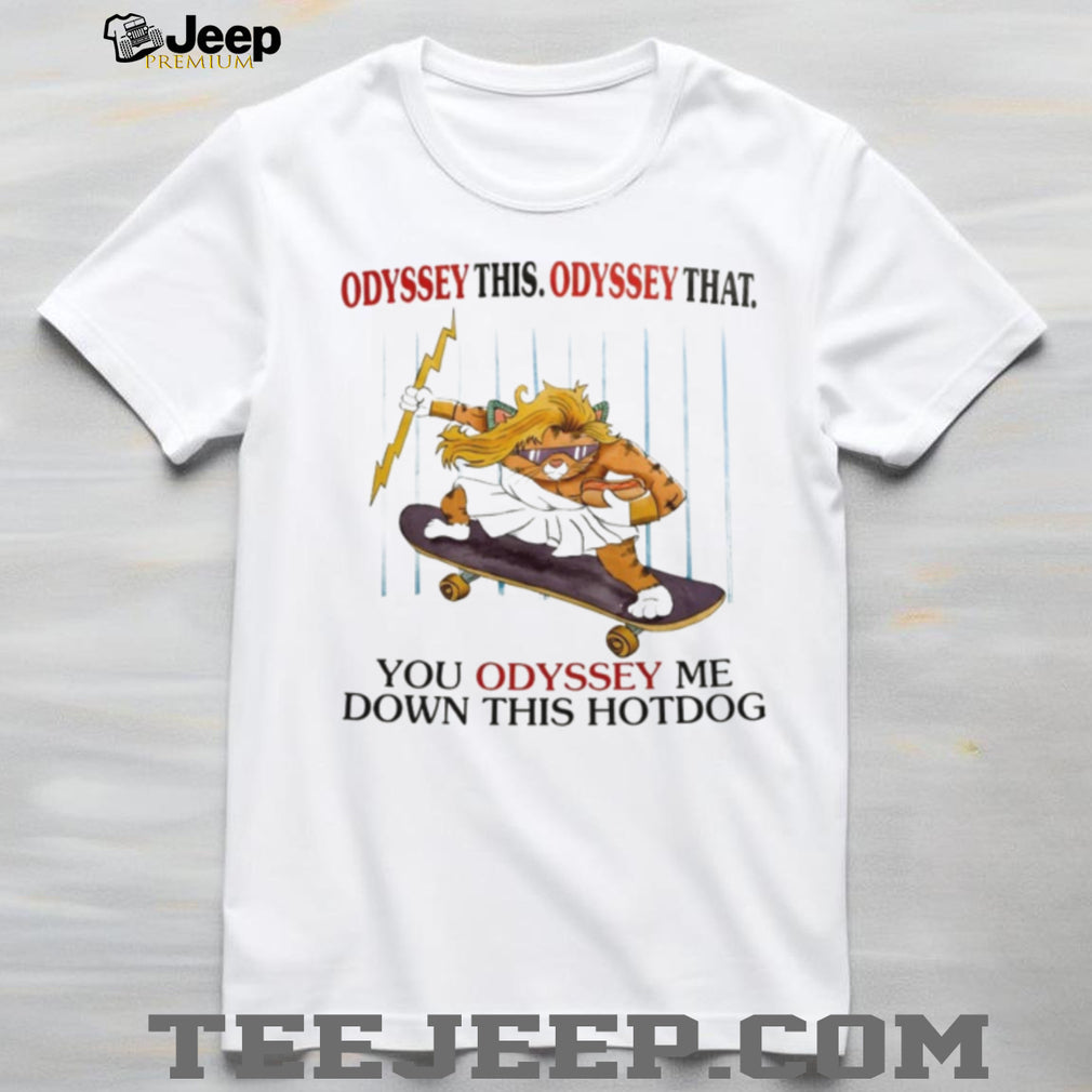Cat Odyssey the Odyssey that you Odyssey me down this hot dog shirt